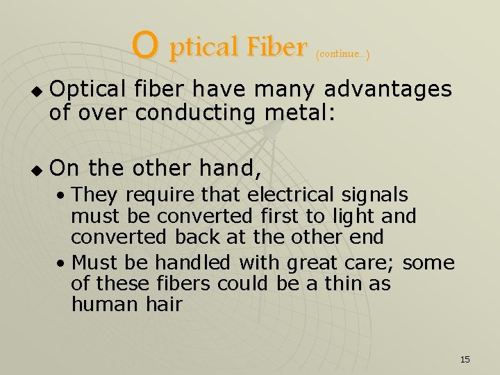 O ptical Fiber u u (continue. . . ) Optical fiber have many advantages