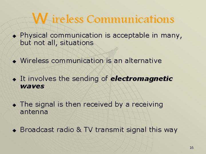 W ireless Communications u u u Physical communication is acceptable in many, but not
