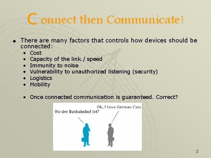 C onnect then Communicate! u There are many factors that controls how devices should