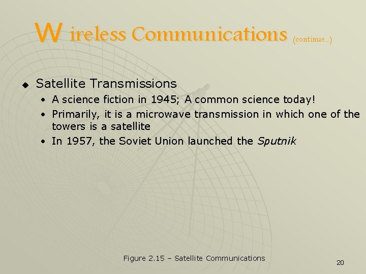 W ireless Communications u (continue. . . ) Satellite Transmissions • A science fiction