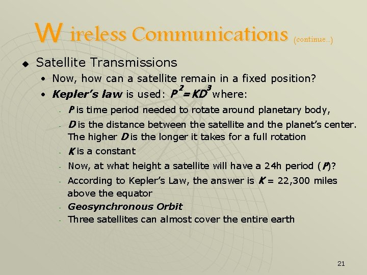 W ireless Communications u (continue. . . ) Satellite Transmissions • Now, how can