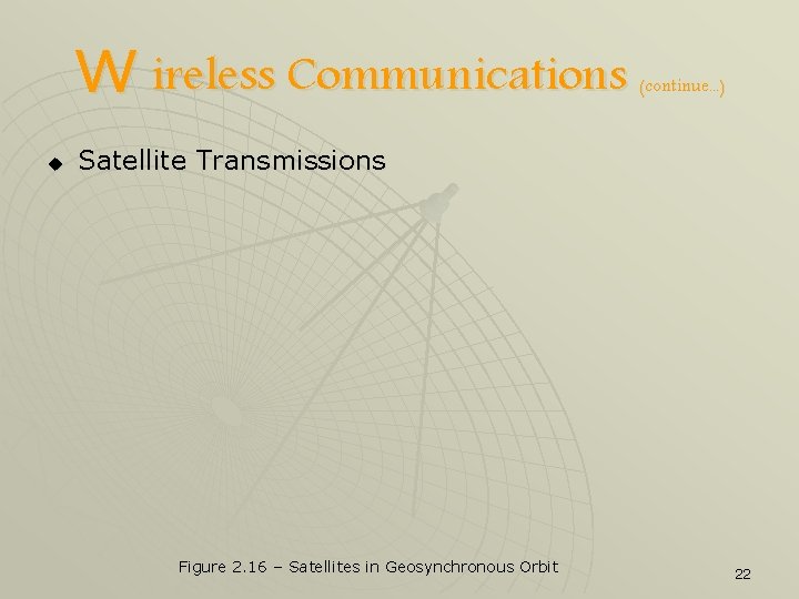 W ireless Communications u (continue. . . ) Satellite Transmissions Figure 2. 16 –
