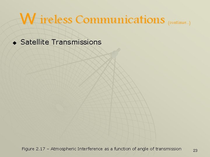 W ireless Communications u (continue. . . ) Satellite Transmissions Figure 2. 17 –