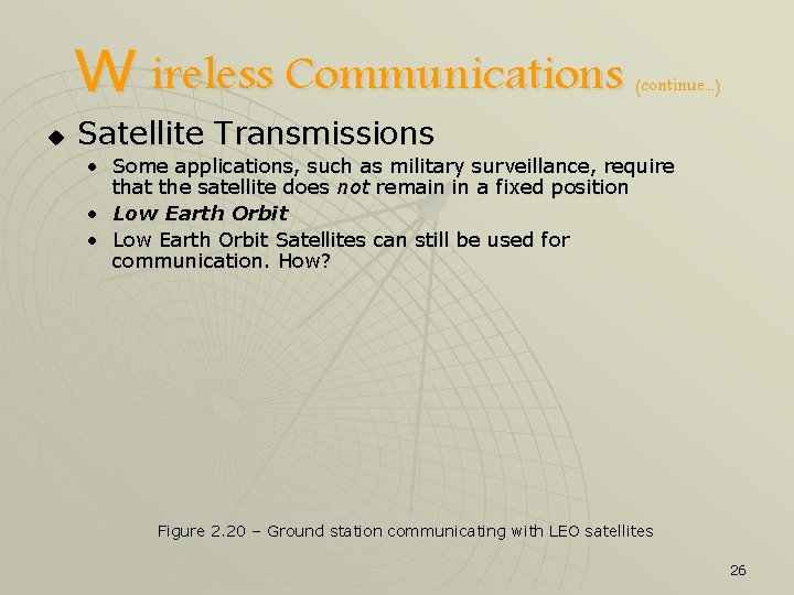 W ireless Communications u (continue. . . ) Satellite Transmissions • Some applications, such