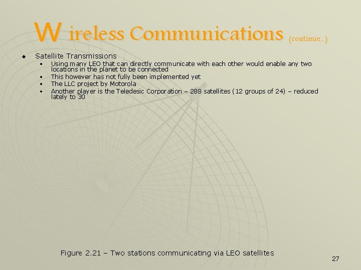 W ireless Communications u (continue. . . ) Satellite Transmissions • • Using many
