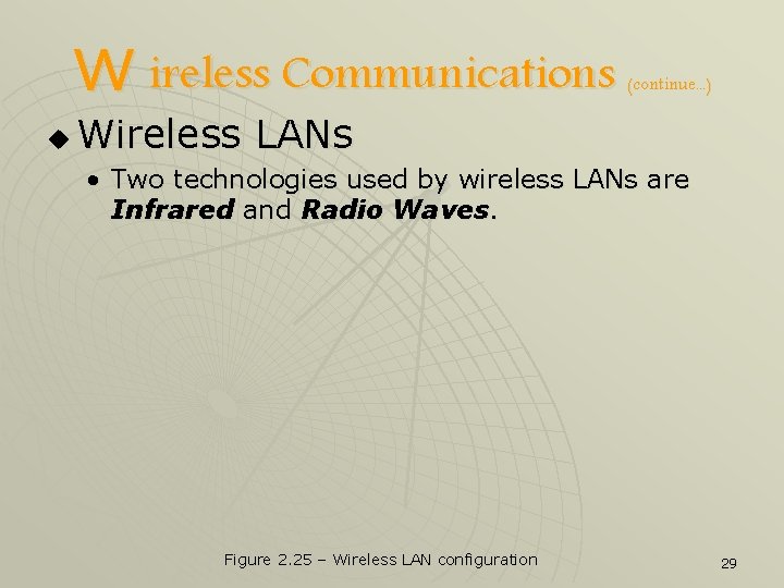 W ireless Communications u (continue. . . ) Wireless LANs • Two technologies used