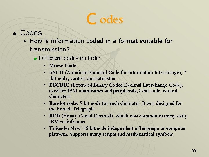 u Codes C odes • How is information coded in a format suitable for