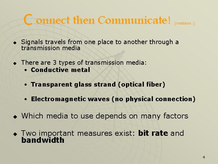 C onnect then Communicate! u u (continue. . . ) Signals travels from one