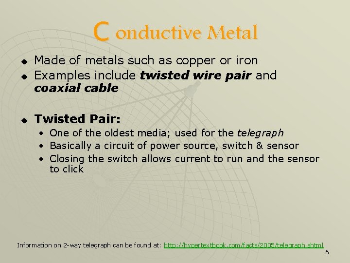 C onductive Metal u Made of metals such as copper or iron Examples include