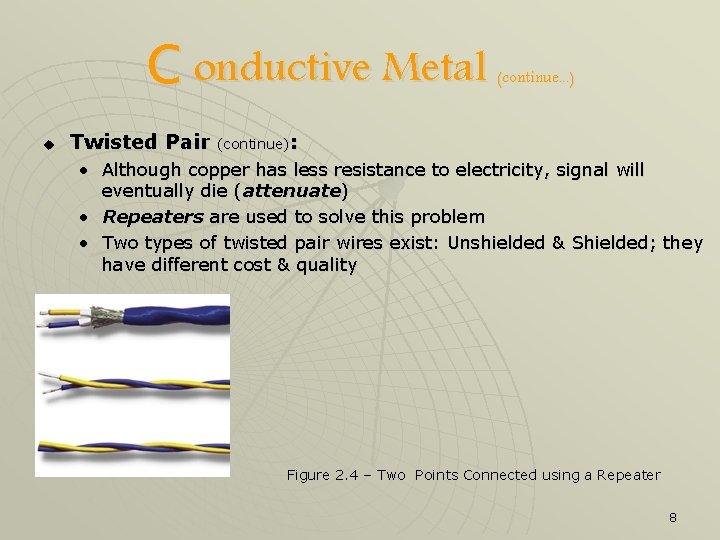 C onductive Metal u Twisted Pair (continue. . . ) (continue): • Although copper