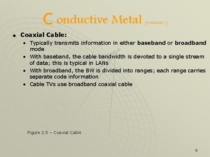 C onductive Metal u (continue. . . ) Coaxial Cable: • Typically transmits information