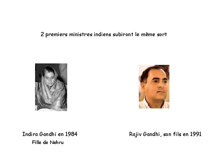 2 premiers ministres indiens subiront le même sort Indira Gandhi en 1984 Fille de