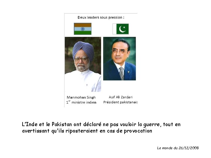 L’Inde et le Pakistan ont déclaré ne pas vouloir la guerre, tout en avertissant L’Inde et le Pakistan ont déclaré ne pas vouloir la guerre, tout en avertissant