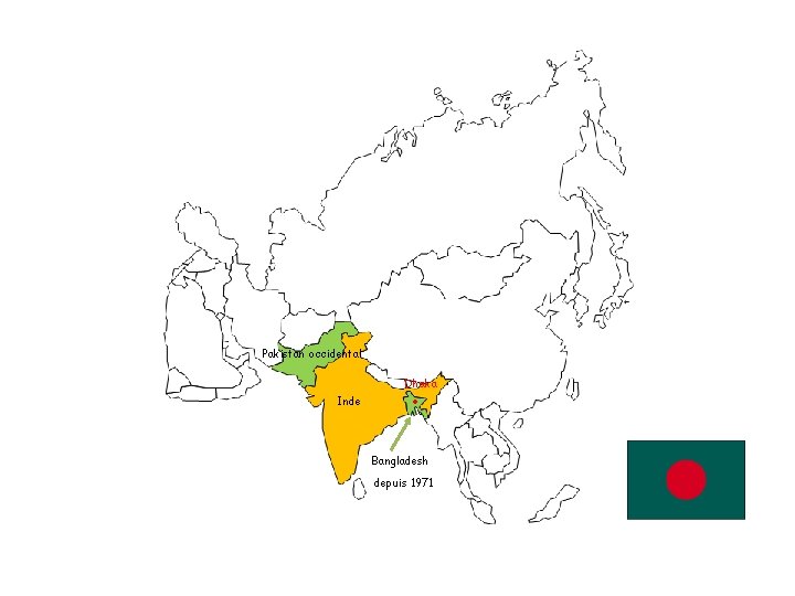 Pakistan occidental Dhaka Inde • Bangladesh depuis 1971 Pakistan occidental Dhaka Inde • Bangladesh depuis 1971