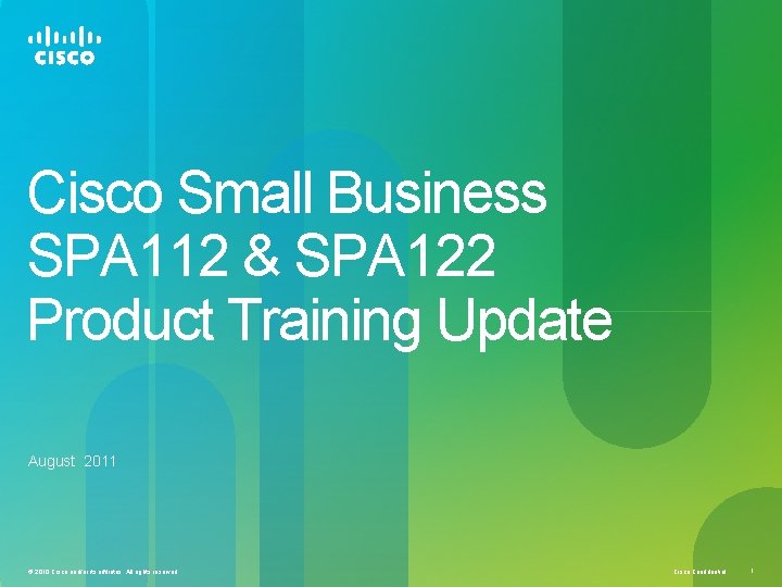 Cisco Small Business SPA 112 & SPA 122 Product Training Update August 2011 ©