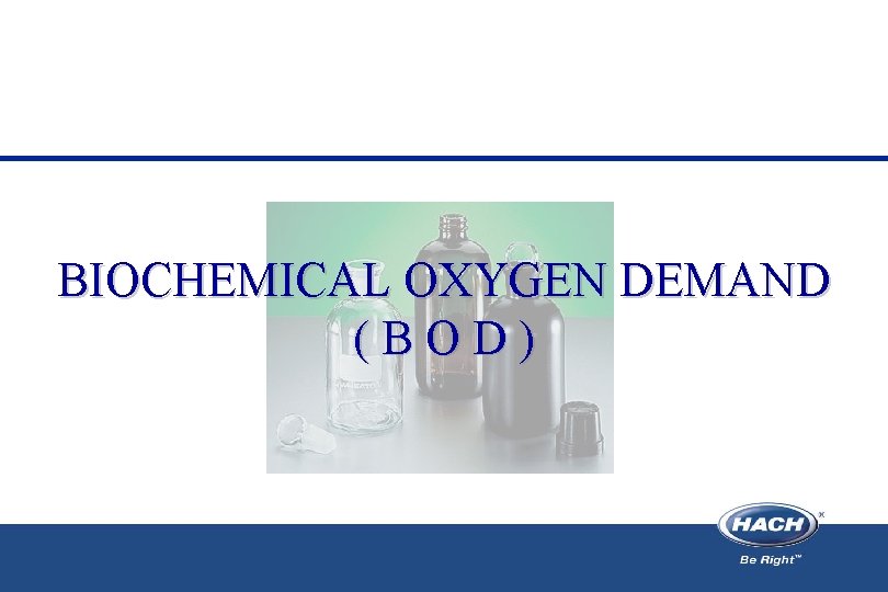 BIOCHEMICAL OXYGEN DEMAND (BOD) 