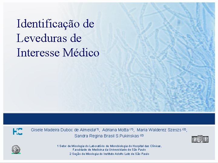 Identificação de Leveduras de Interesse Médico Gisele Madeira Duboc de Almeida(1), Adriana Motta (1),