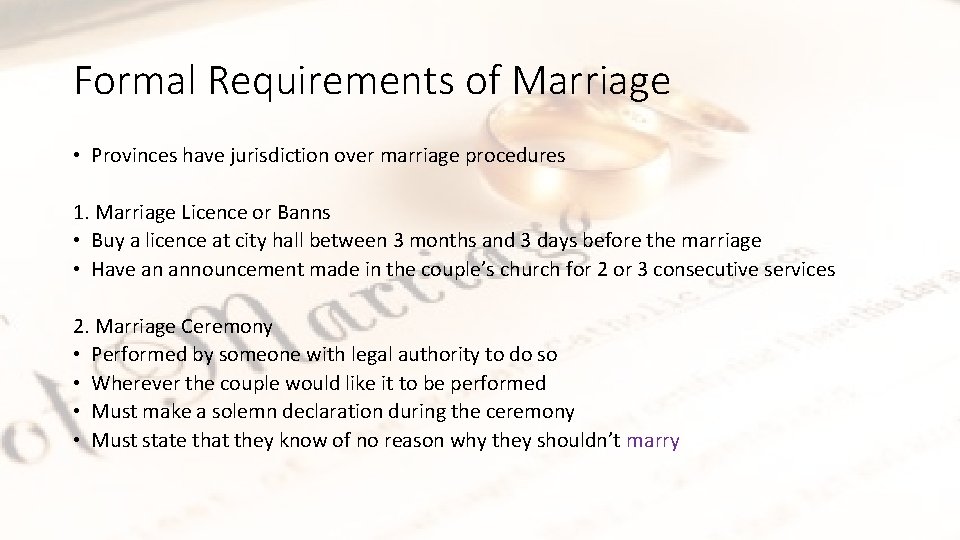 Formal Requirements of Marriage • Provinces have jurisdiction over marriage procedures 1. Marriage Licence