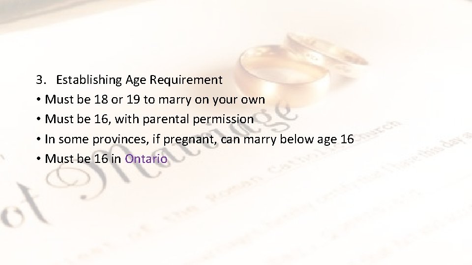 3. Establishing Age Requirement • Must be 18 or 19 to marry on your