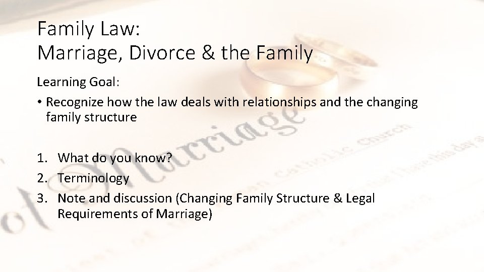 Family Law: Marriage, Divorce & the Family Learning Goal: • Recognize how the law