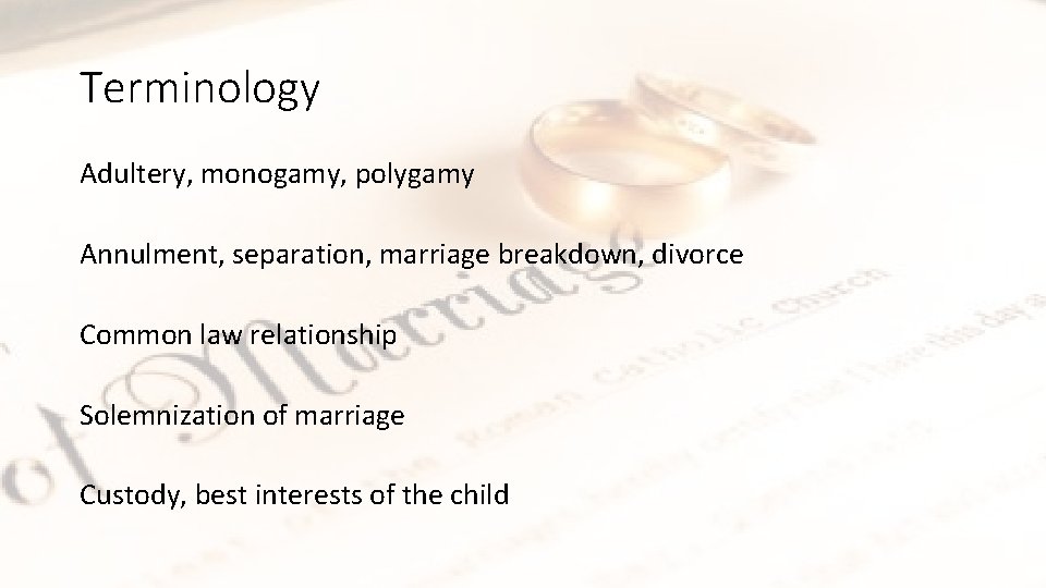 Terminology Adultery, monogamy, polygamy Annulment, separation, marriage breakdown, divorce Common law relationship Solemnization of