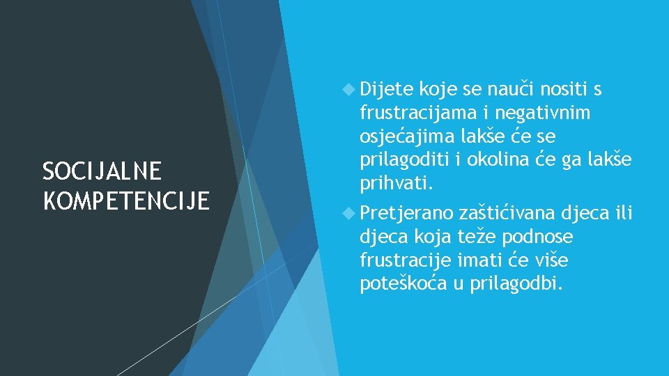  Dijete SOCIJALNE KOMPETENCIJE koje se nauči nositi s frustracijama i negativnim osjećajima lakše