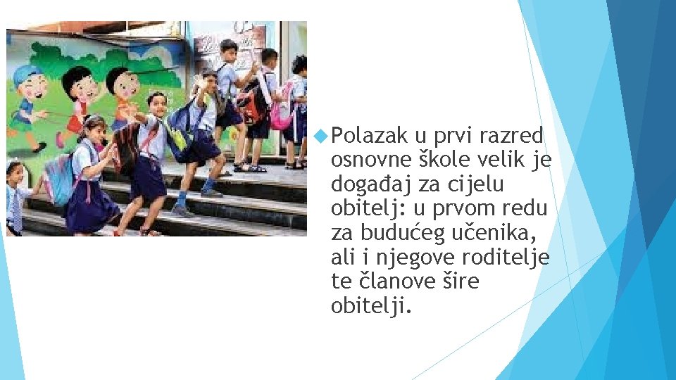  Polazak u prvi razred osnovne škole velik je događaj za cijelu obitelj: u