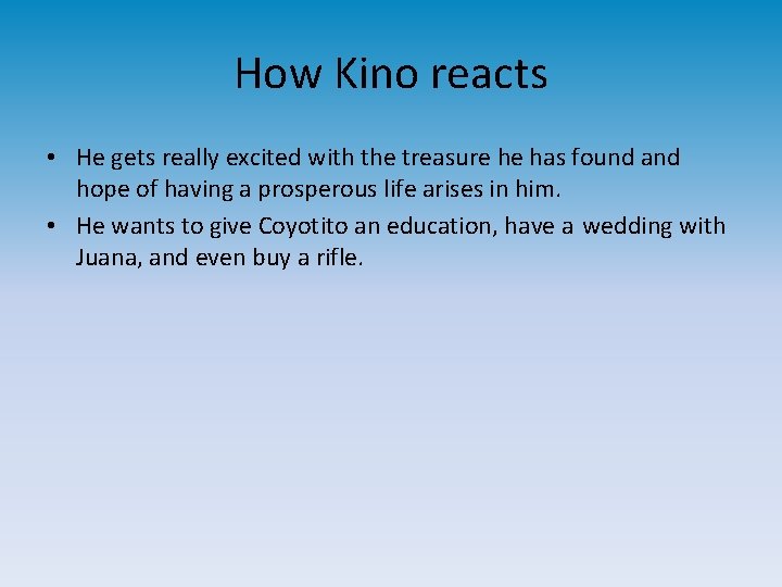 How Kino reacts • He gets really excited with the treasure he has found
