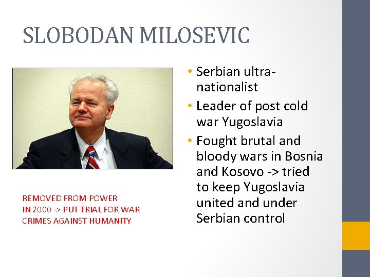 SLOBODAN MILOSEVIC REMOVED FROM POWER IN 2000 -> PUT TRIAL FOR WAR CRIMES AGAINST