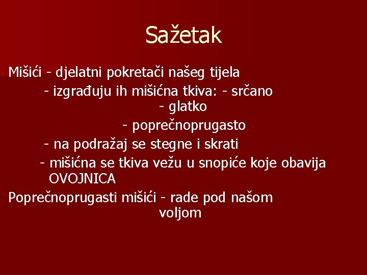 Sažetak Mišići - djelatni pokretači našeg tijela - izgrađuju ih mišićna tkiva: - srčano