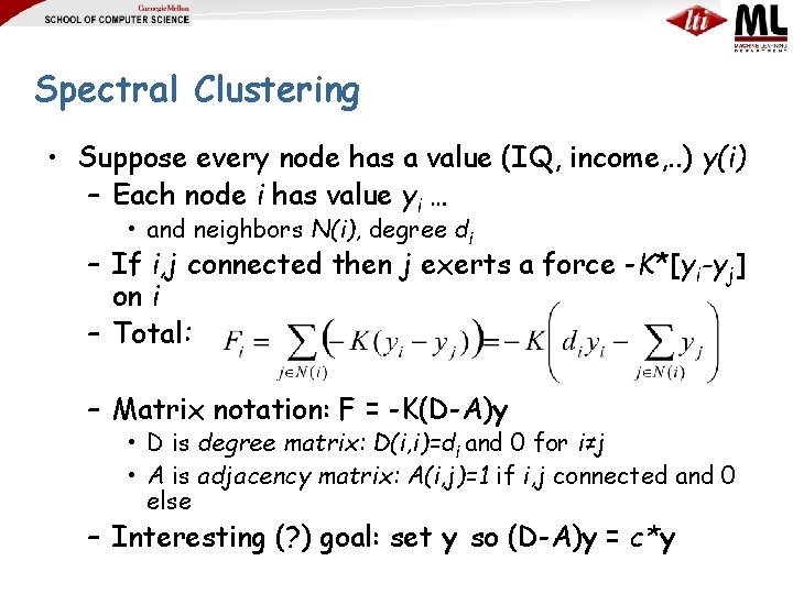 Spectral Clustering • Suppose every node has a value (IQ, income, . . )