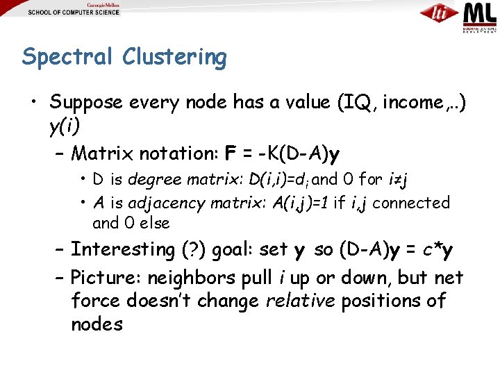 Spectral Clustering • Suppose every node has a value (IQ, income, . . )
