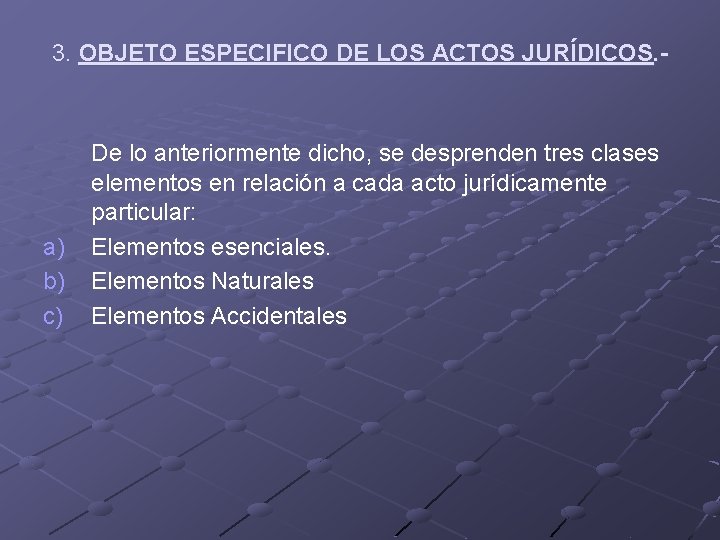 3. OBJETO ESPECIFICO DE LOS ACTOS JURÍDICOS. - a) b) c) De lo anteriormente