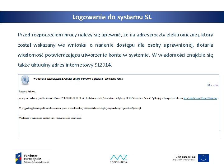 Logowanie do systemu SL Przed rozpoczęciem pracy należy się upewnić, że na adres poczty