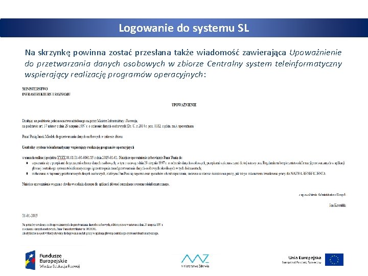 Logowanie do systemu SL Na skrzynkę powinna zostać przesłana także wiadomość zawierająca Upoważnienie do