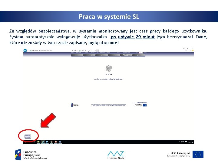 Praca w systemie SL Ze względów bezpieczeństwa, w systemie monitorowany jest czas pracy każdego