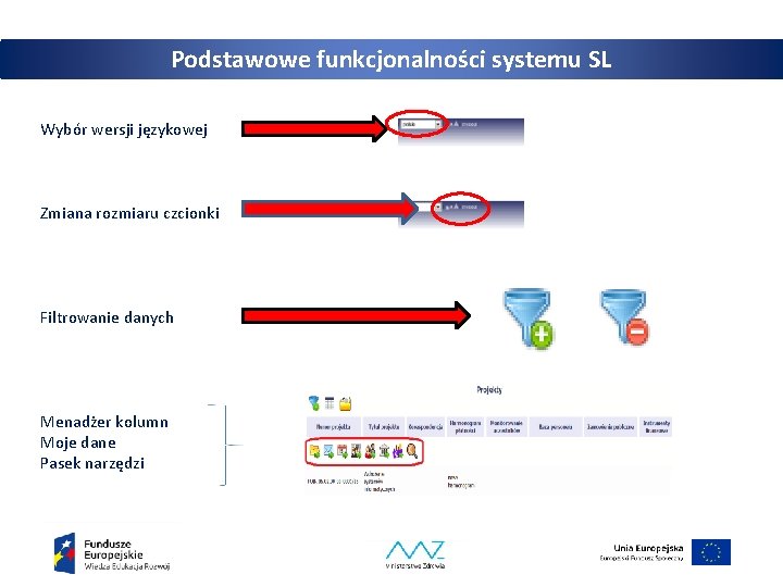 Podstawowe funkcjonalności systemu SL Wybór wersji językowej Zmiana rozmiaru czcionki Filtrowanie danych Menadżer kolumn