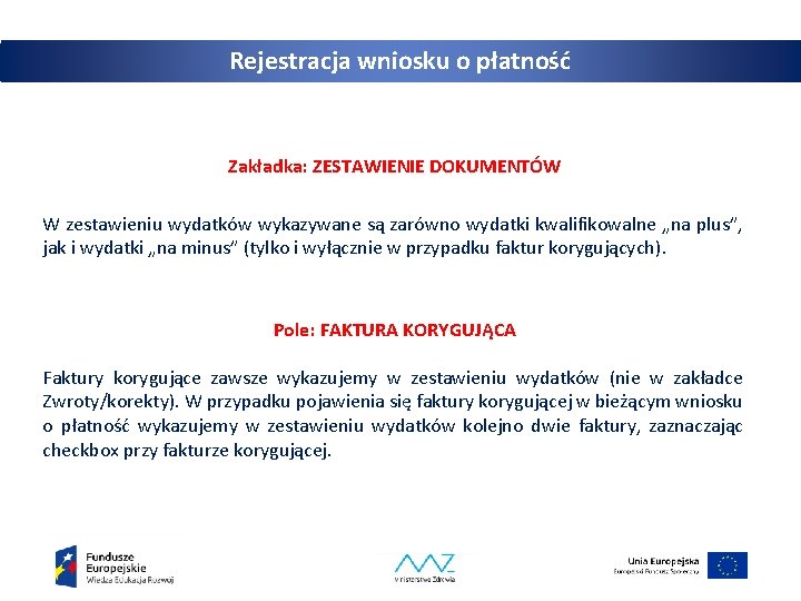 Rejestracja wniosku o płatność Zakładka: ZESTAWIENIE DOKUMENTÓW W zestawieniu wydatków wykazywane są zarówno wydatki