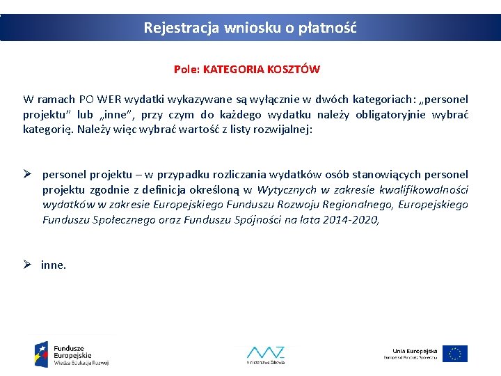 Rejestracja wniosku o płatność Pole: KATEGORIA KOSZTÓW W ramach PO WER wydatki wykazywane są