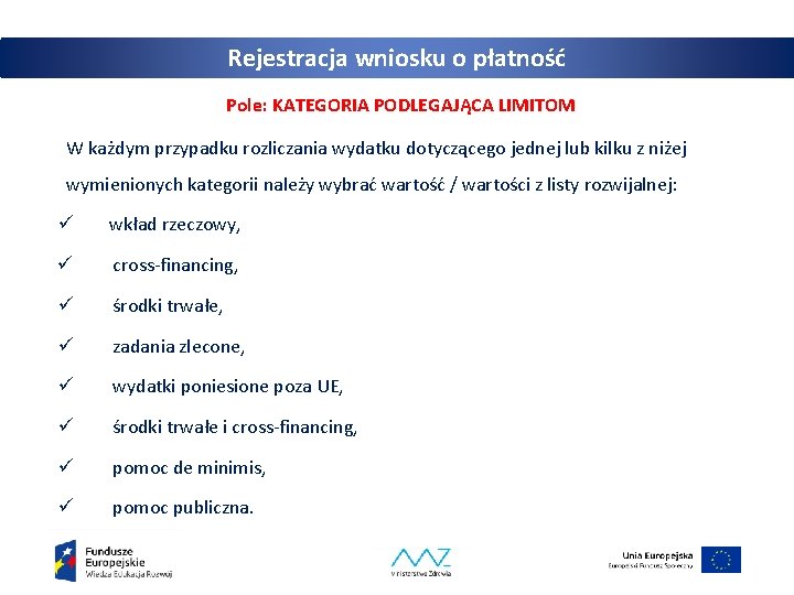 Rejestracja wniosku o płatność Pole: KATEGORIA PODLEGAJĄCA LIMITOM W każdym przypadku rozliczania wydatku dotyczącego