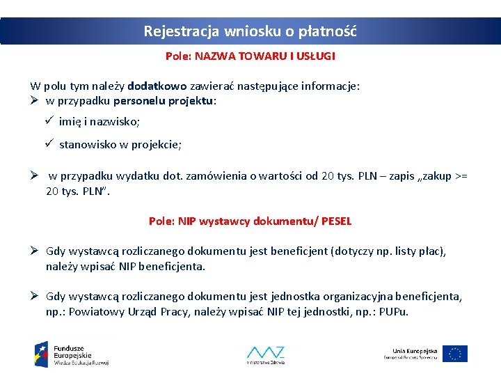 Rejestracja wniosku o płatność Pole: NAZWA TOWARU I USŁUGI W polu tym należy dodatkowo