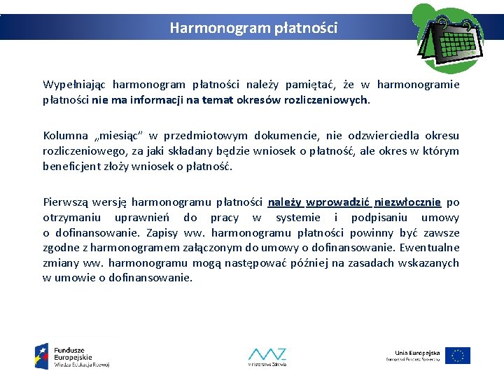 Harmonogram płatności Wypełniając harmonogram płatności należy pamiętać, że w harmonogramie płatności nie ma informacji