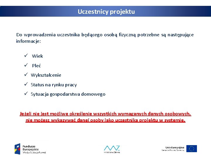 Uczestnicy projektu Do wprowadzenia uczestnika będącego osobą fizyczną potrzebne są następujące informacje: ü Wiek