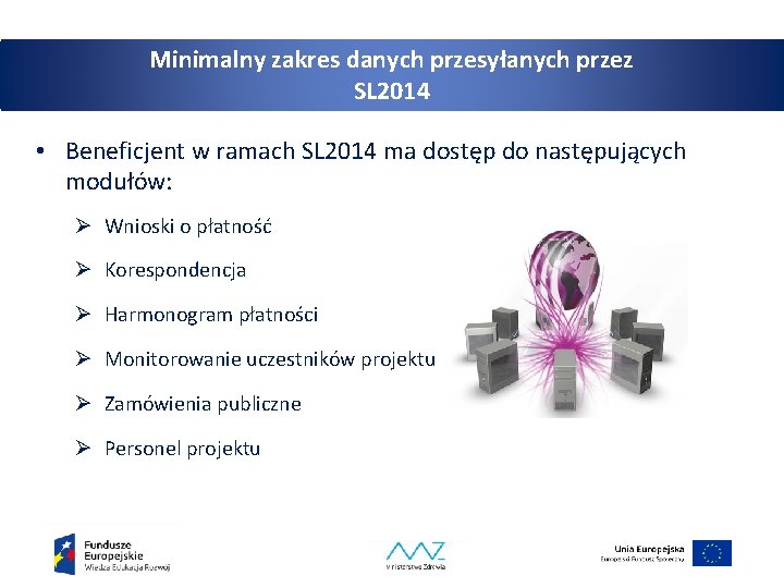 Minimalny zakres danych przesyłanych przez SL 2014 • Beneficjent w ramach SL 2014 ma