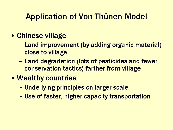 Application of Von Thünen Model • Chinese village – Land improvement (by adding organic