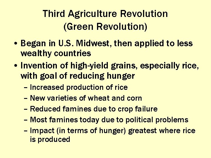 Third Agriculture Revolution (Green Revolution) • Began in U. S. Midwest, then applied to