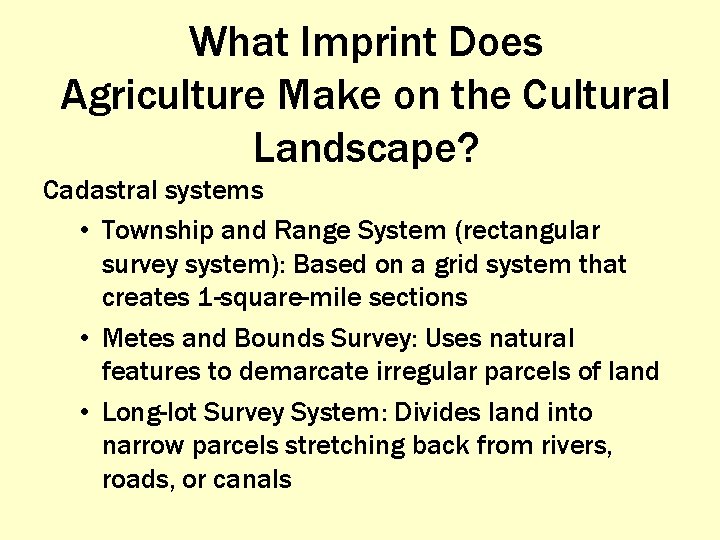 What Imprint Does Agriculture Make on the Cultural Landscape? Cadastral systems • Township and