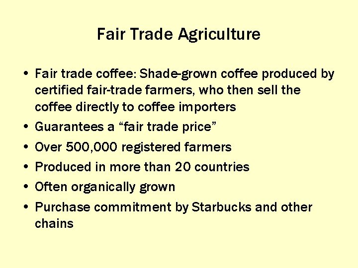 Fair Trade Agriculture • Fair trade coffee: Shade-grown coffee produced by certified fair-trade farmers,