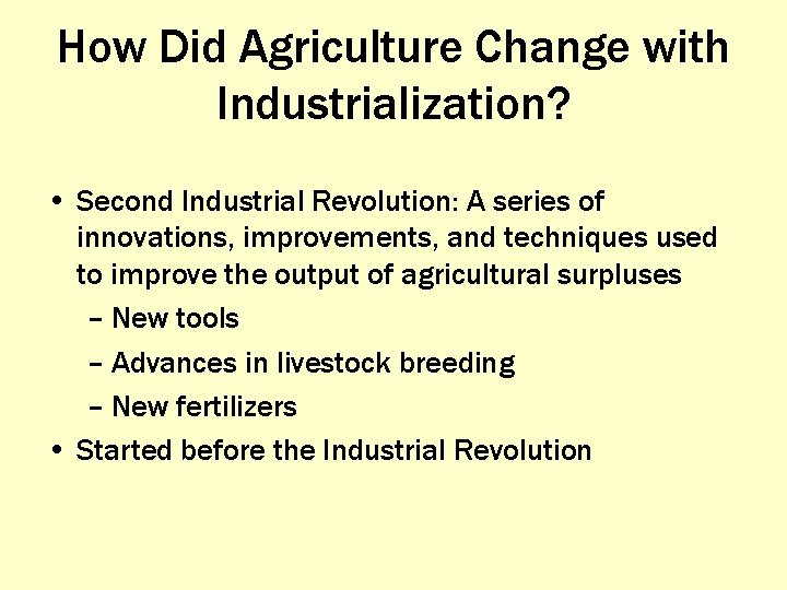 How Did Agriculture Change with Industrialization? • Second Industrial Revolution: A series of innovations,