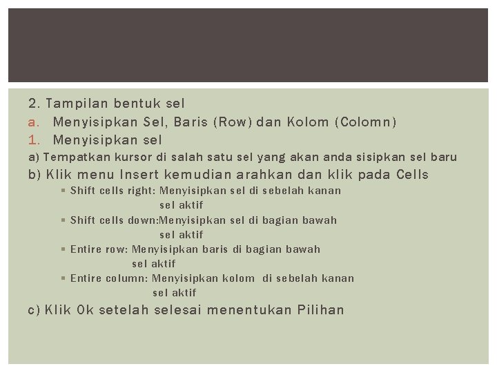 2. Tampilan bentuk sel a. Menyisipkan Sel, Baris (Row) dan Kolom (Colomn) 1. Menyisipkan